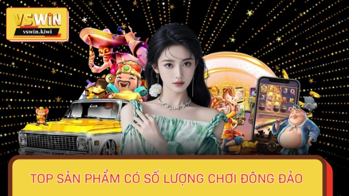 Tham gia thưởng thức ba siêu phẩm game tại Casino VSWIN